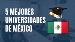 5 mejores universidades de México