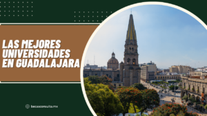 Las Mejores Universidades en Guadalajara