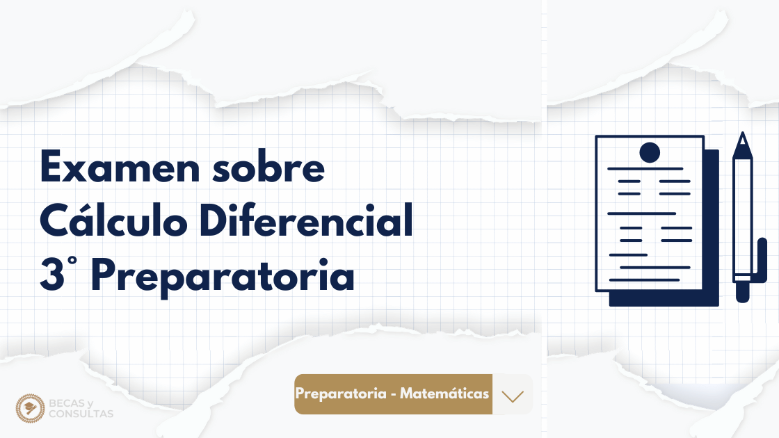 Examen sobre Cálculo Diferencial 3° Preparatoria