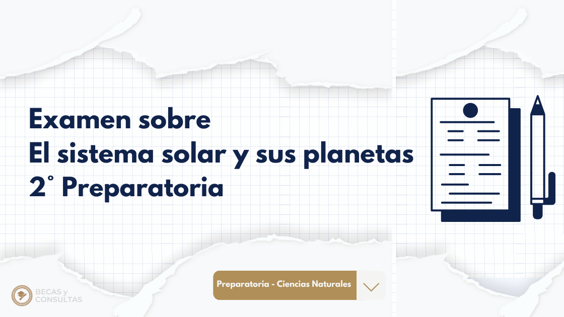 Examen sobre El sistema solar y sus planetas 2° Preparatoria