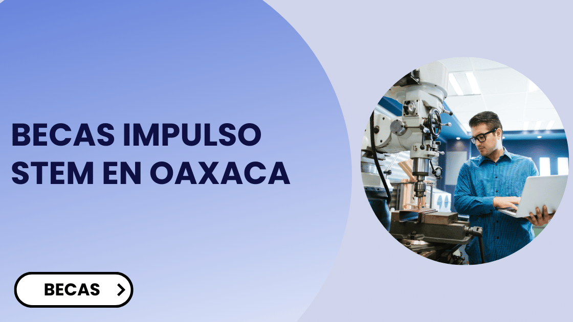 Becas Impulso STEM en Oaxaca
